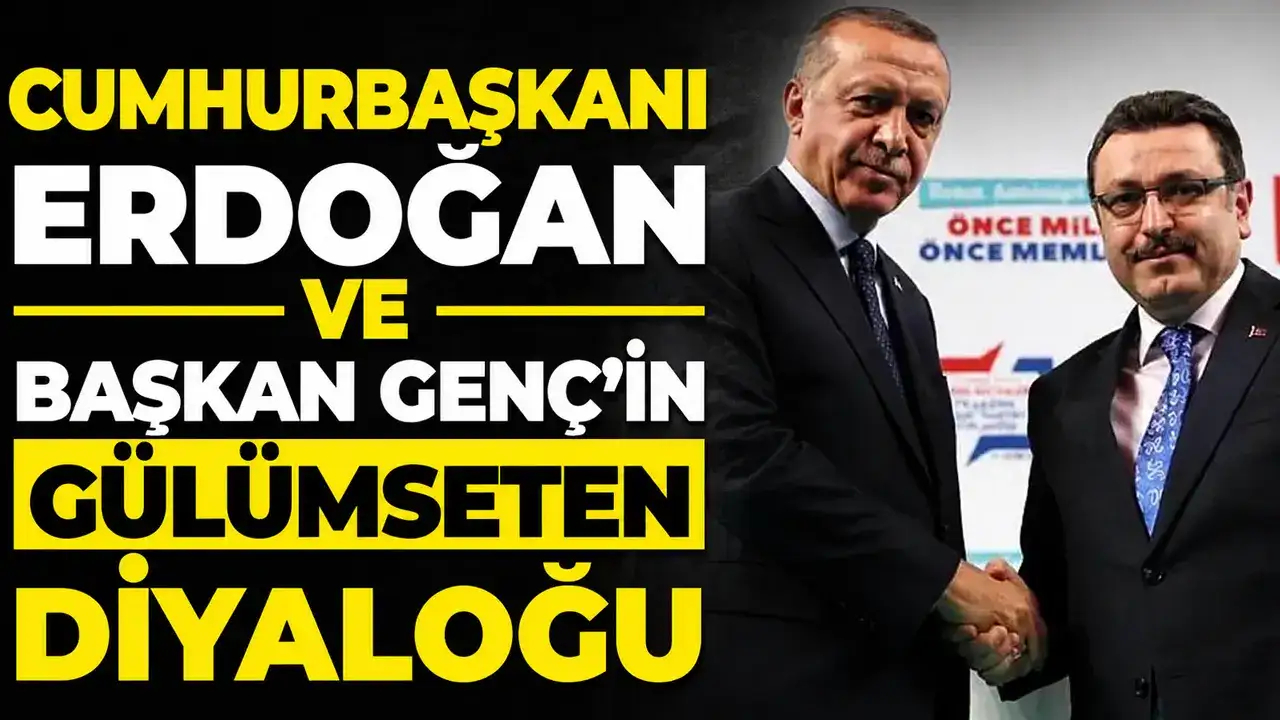Cumhurbaşkanı Erdoğan ve Başkan Genç’in gülümseten diyaloğu