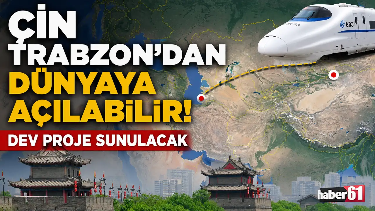 Çin Trabzon’dan dünyaya açılabilir! Dev proje sunulacak