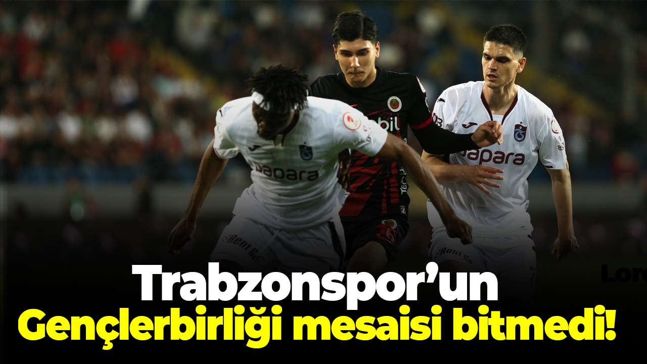 Trabzonspor’un Gençlerbirliği mesaisi bitmedi! Bu kez ligde kader maçı