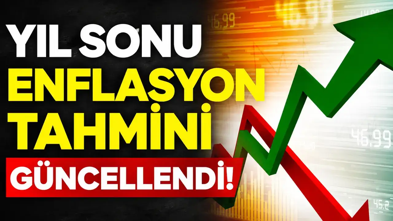 Yıl sonu enflasyon tahmini güncellendi!
