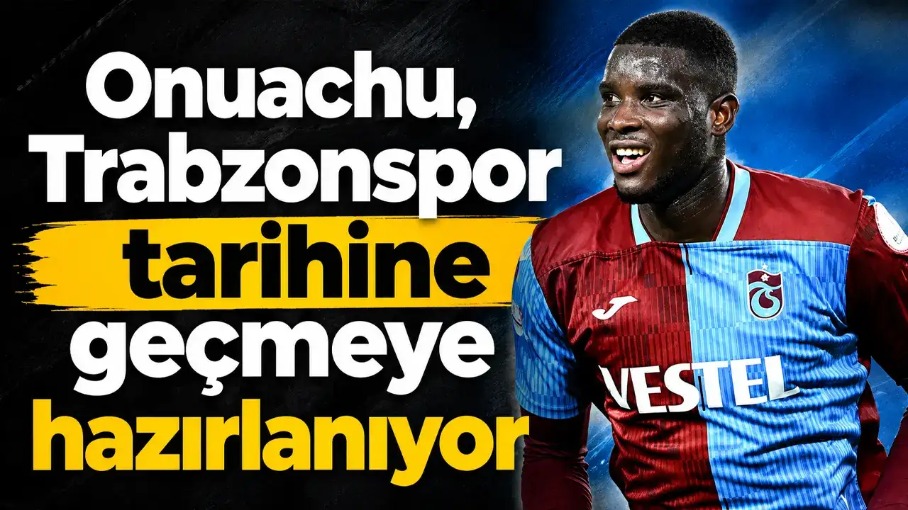 Onuachu, Trabzonspor tarihine geçmeye hazırlanıyor