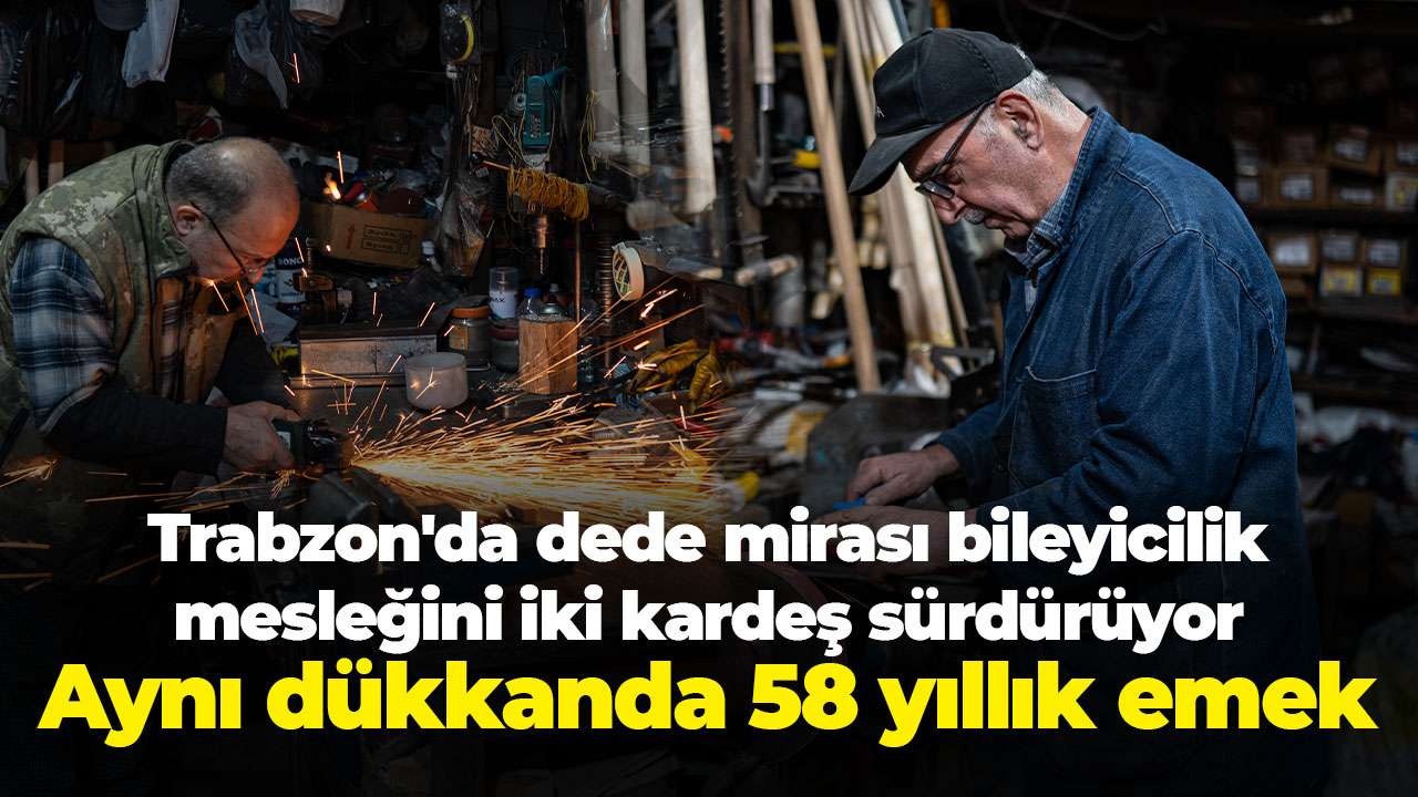 Trabzon'da dede mirası bileyicilik mesleğini iki kardeş sürdürüyor
