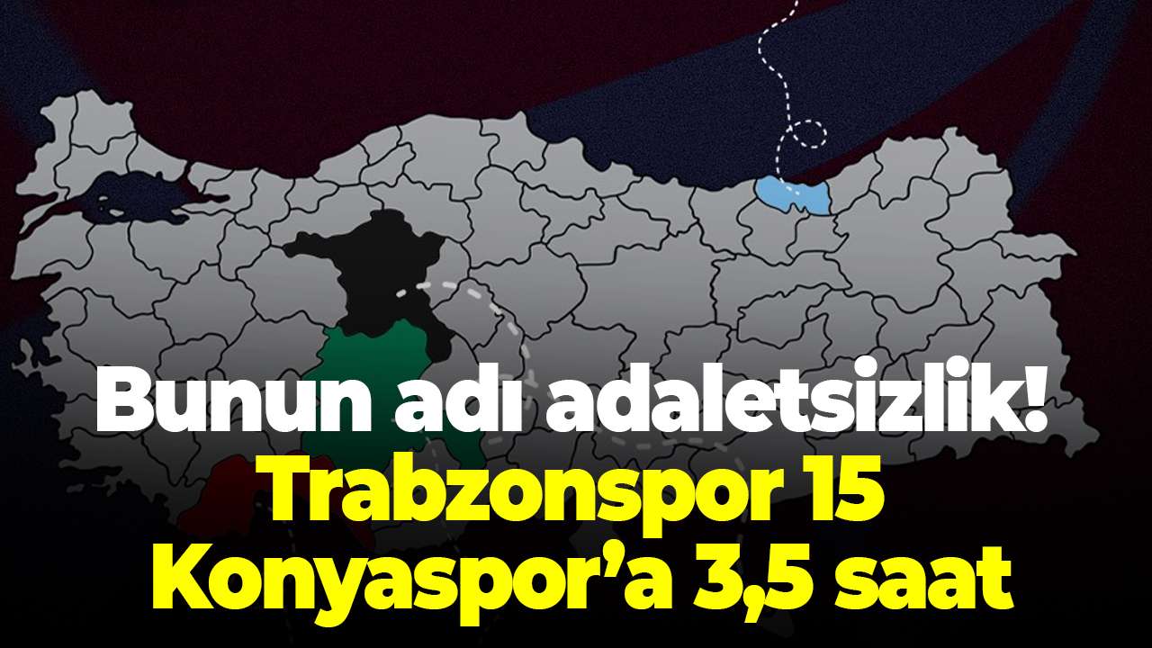 Kupa finalinde mesafe adaletsizliği! Trabzonspor taraftarına 15 saatlik yol, Konyaspor’a 3,5 saat
