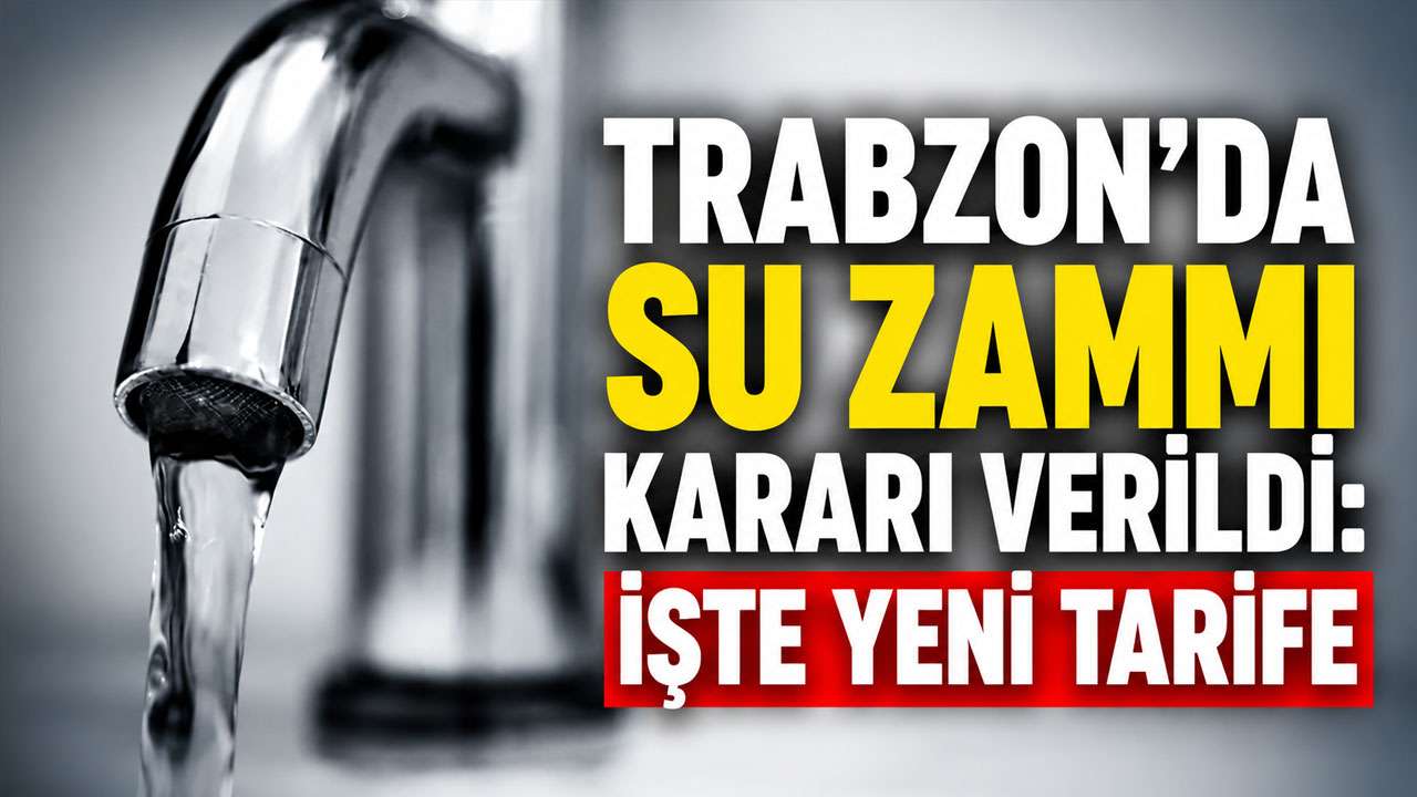 Trabzon’da suya zam konusunda karar verildi: Yeni tarife ne olacak?