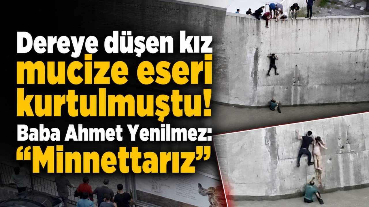 Dereye düşen kız mucize eseri kurtulmuştu! Baba Ahmet Yenilmez: "Minnettarız"