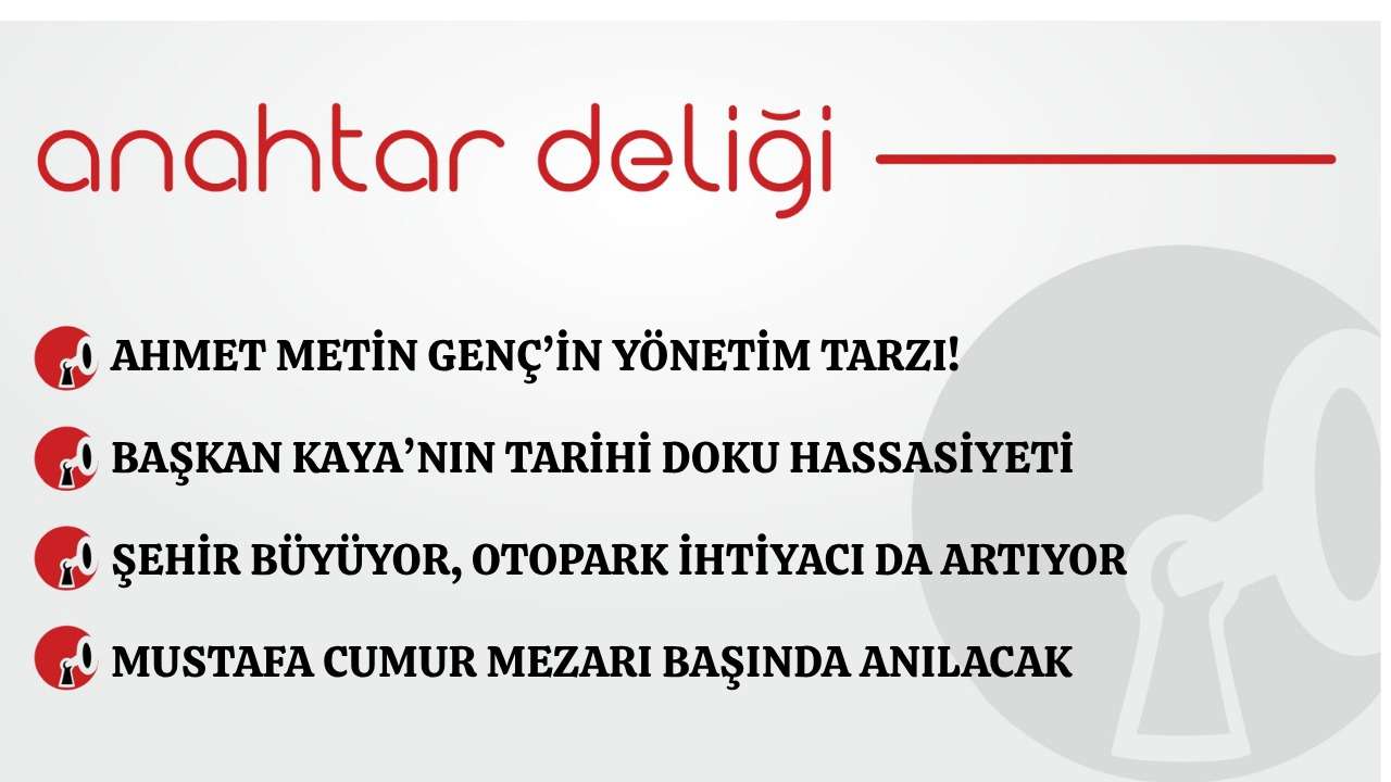 Anahtar Deliği 16.05.2026 Ahmet Metin Genç’in yönetim tarzı!