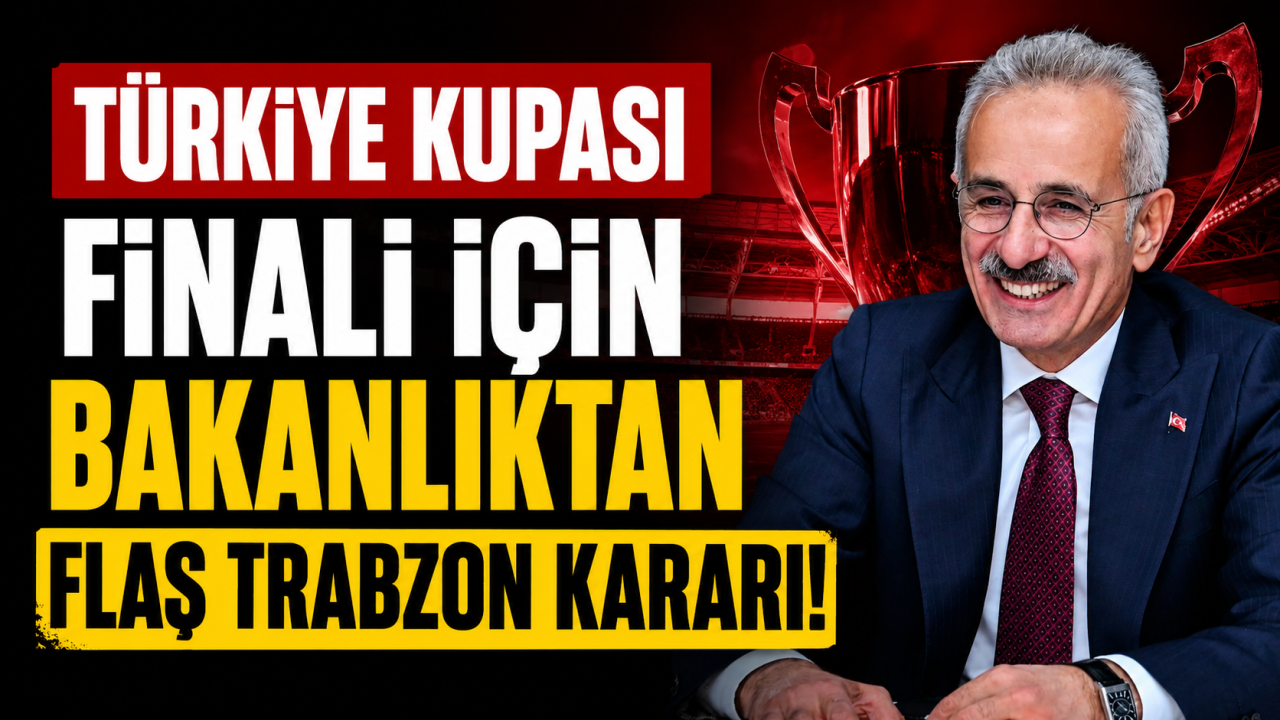 Ulaştırma Bakanı Uraloğlu talimat verdi… Türkiye Kupası Finali için Trabzon-Antalya hattına ek sefer