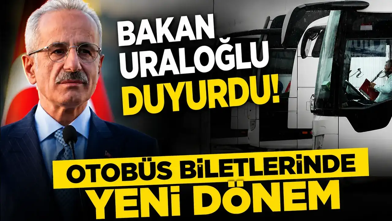 Bakan Uraloğlu duyurdu! Otobüs biletlerinde yeni dönem