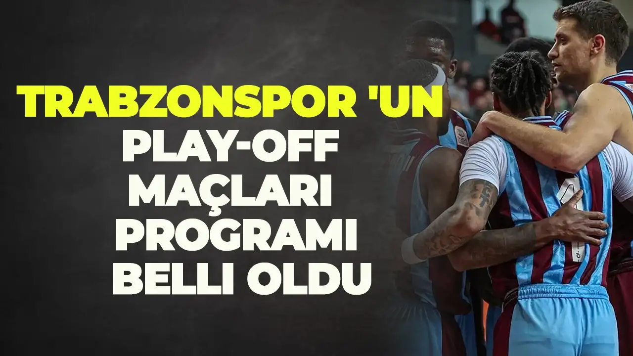 Trabzonspor 'un Play-Off maçları programı belli oldu