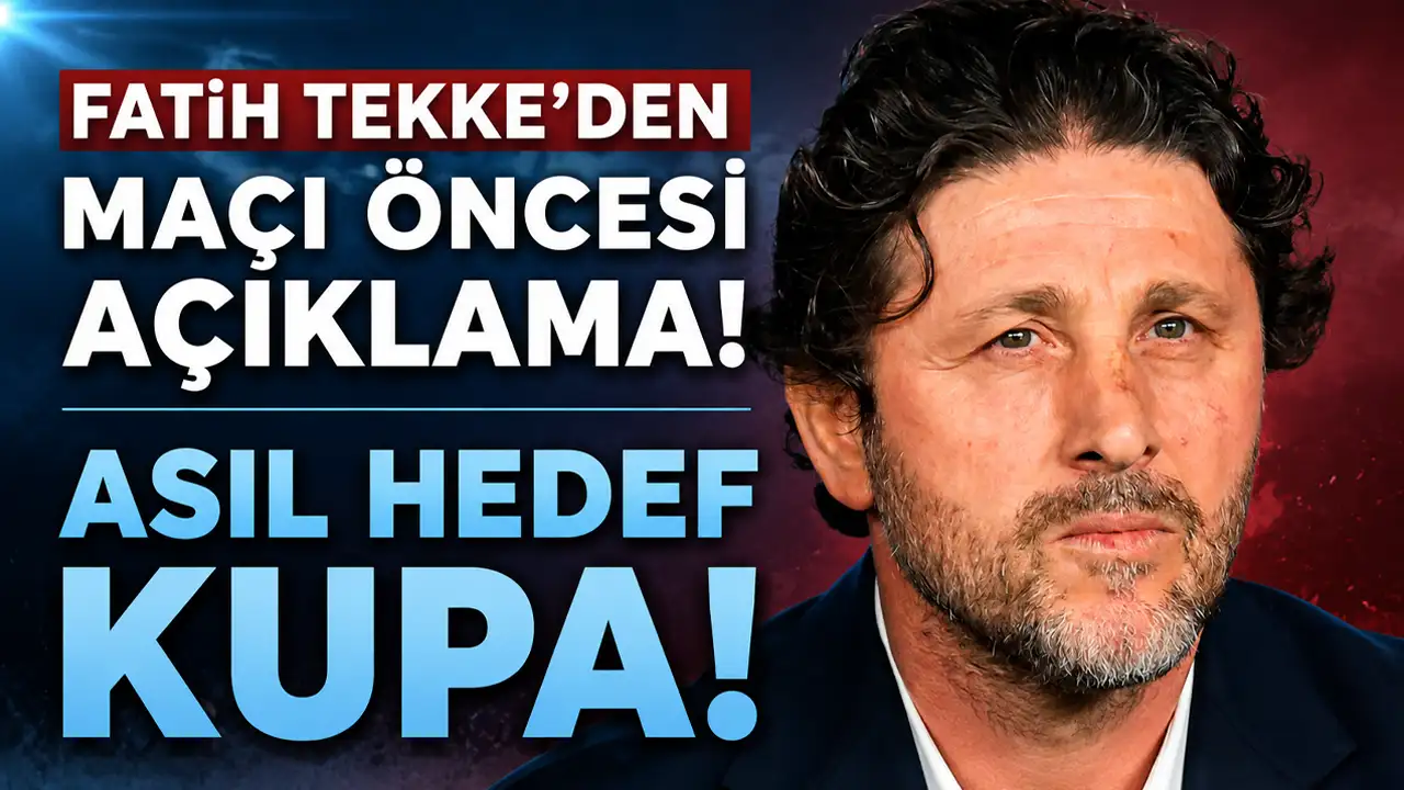 Fatih Tekke’den maçı öncesi açıklama! Asıl hedef kupa