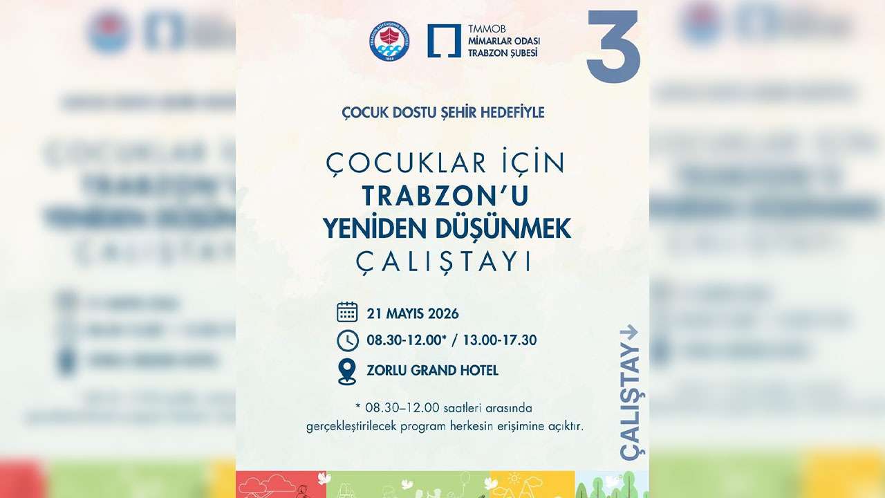 Çocuk Dostu Trabzon İçin “Çalıştay” 21 Mayıs’ta gerçekleştirilecek