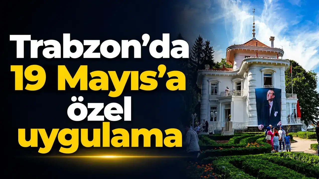 Trabzon’da 19 Mayıs’a özel uygulama