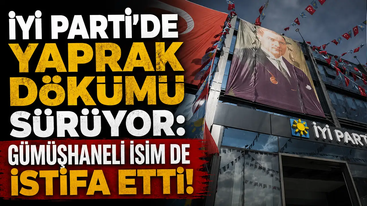 İYİ Parti'de yaprak dökümü sürüyor: Gümüşhaneli isim de istifa etti