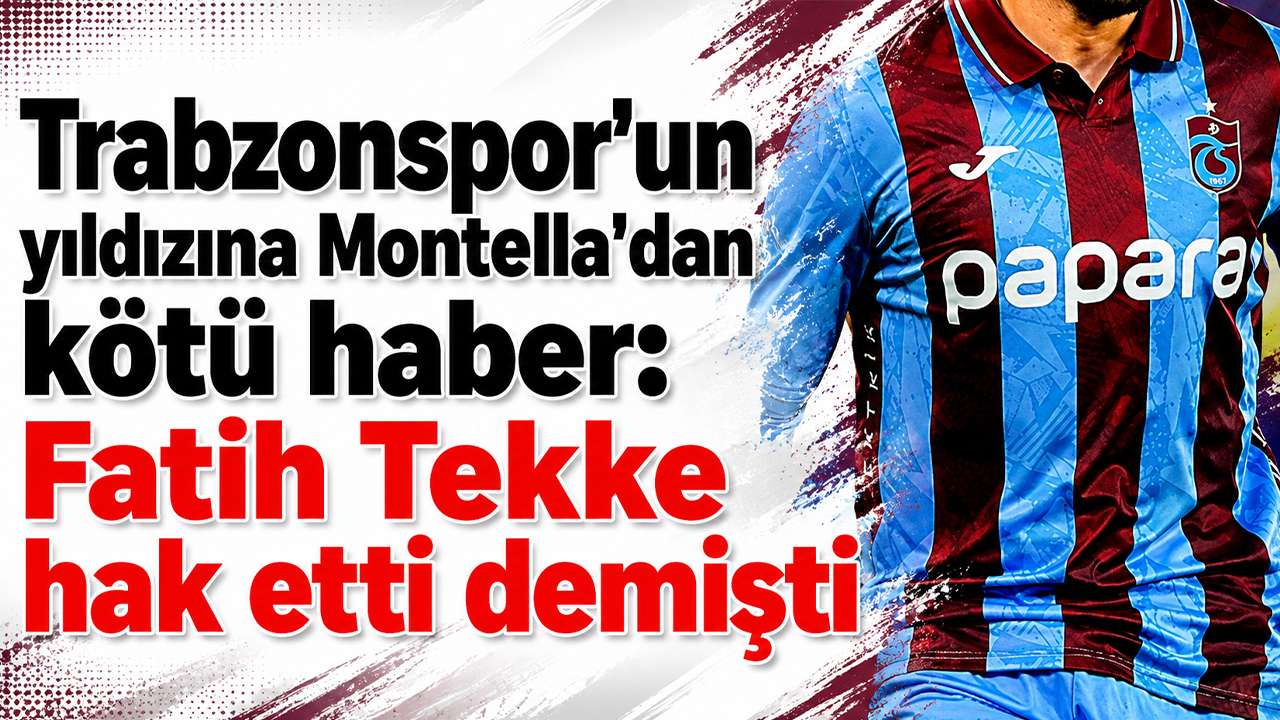 Trabzonspor'un yıldızına Montella'dan kötü haber: Fatih Tekke hak etti demişti