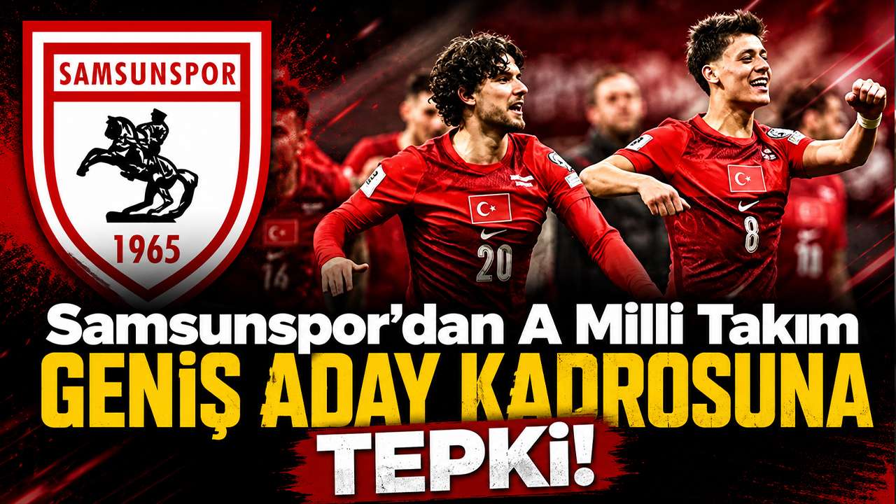 Samsunspor'dan A Milli Takım geniş aday kadrosuna tepki