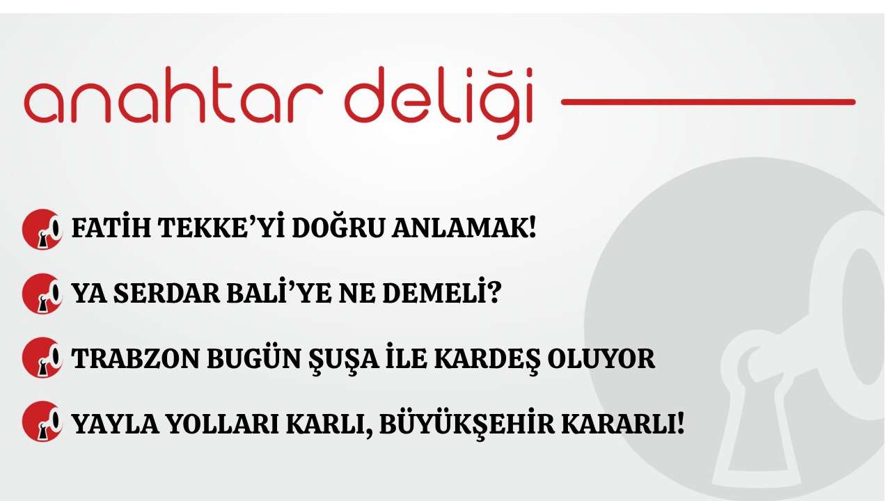 Anahtar Deliği 19.05.2026  Fatih Tekke’yi doğru anlamak!