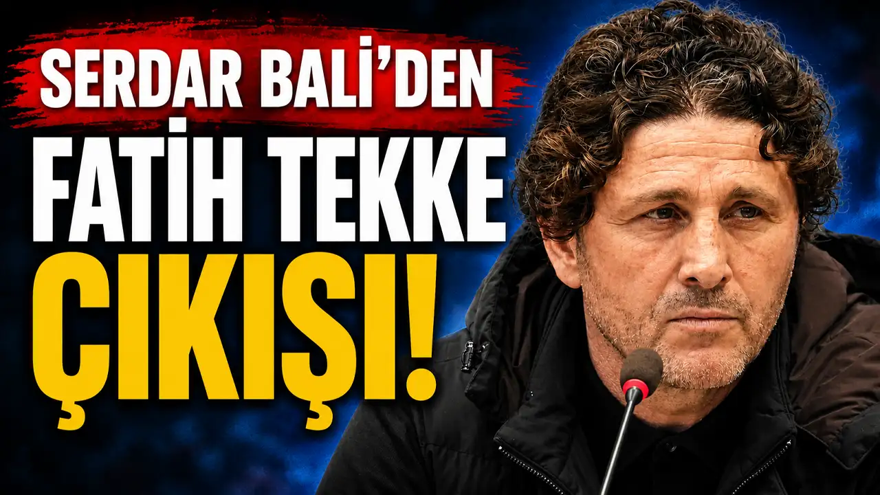 Serdar Bali'den Fatih Tekke çıkışı!