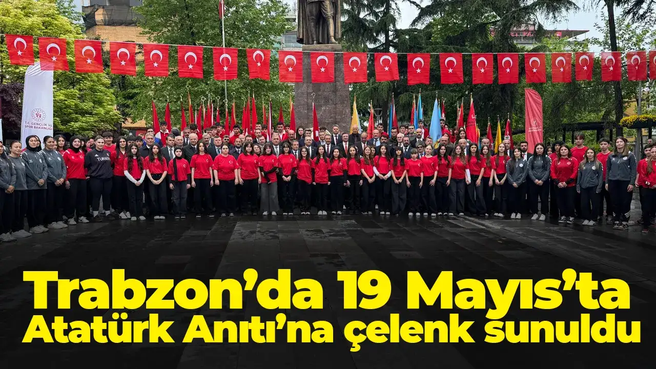 Trabzon’da 19 Mayıs’ta Atatürk Anıtı’na çelenk sunuldu