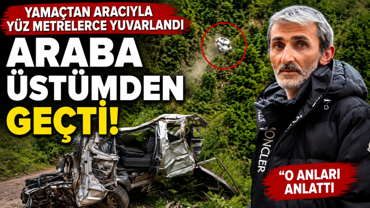 Yamaçtan yüz metrelerce yuvarlanan sürücü dehşet anlarını anlattı: "Araba üstümden geçti"