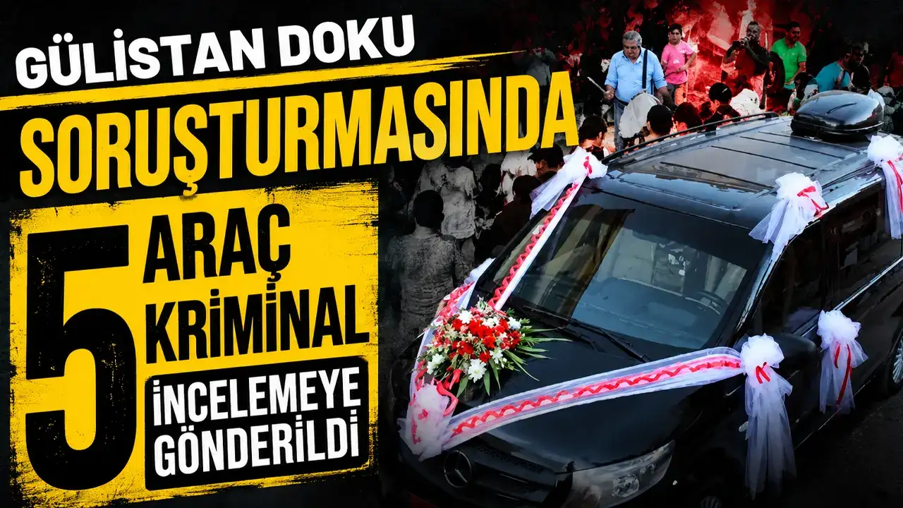 Gülistan Doku soruşturmasında 3’ü Tuncay Sonel’in kullandığı 5 araç, Ankara’ya gönderildi