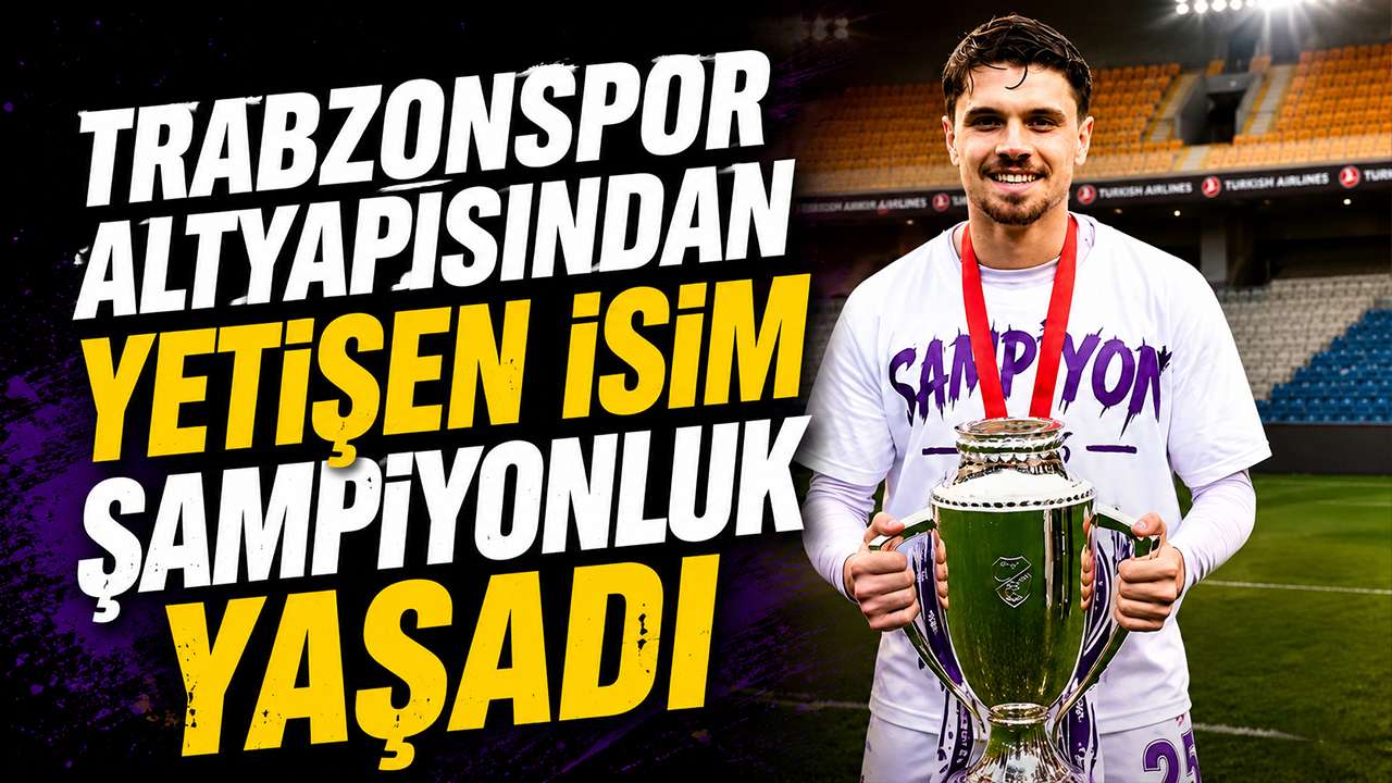 Trabzonspor altyapısından yetişen isim şampiyonluk yaşadı