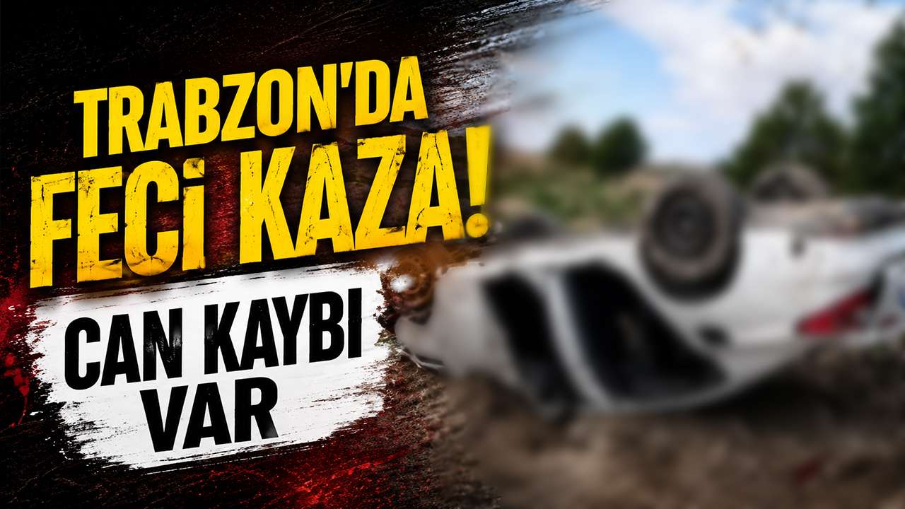 Trabzon’da feci kaza! Can kaybı var