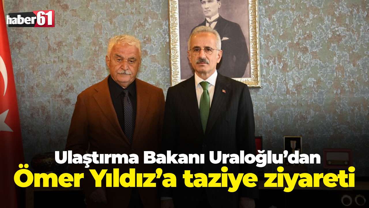 Ulaştırma Bakanı Uraloğlu'dan Ömer Yıldız’a taziye ziyareti