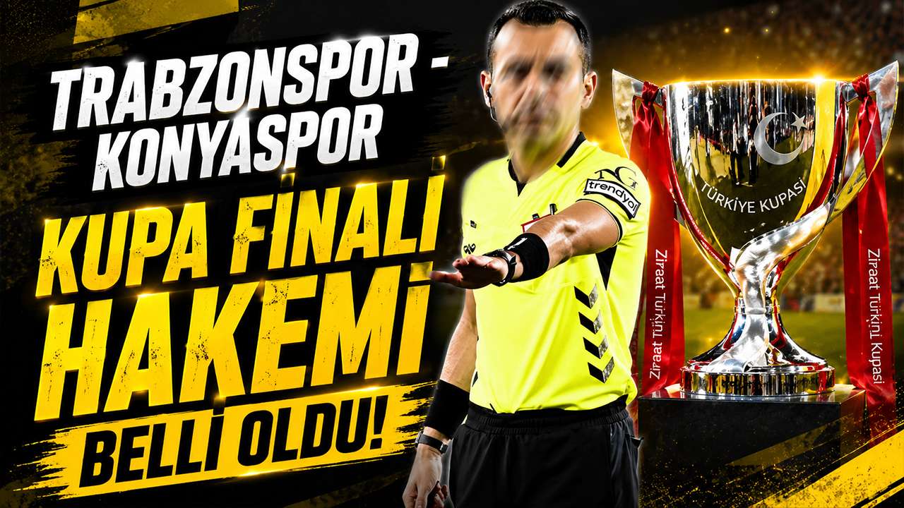 Trabzonspor - Konyaspor kupa finali hakemi belli oldu