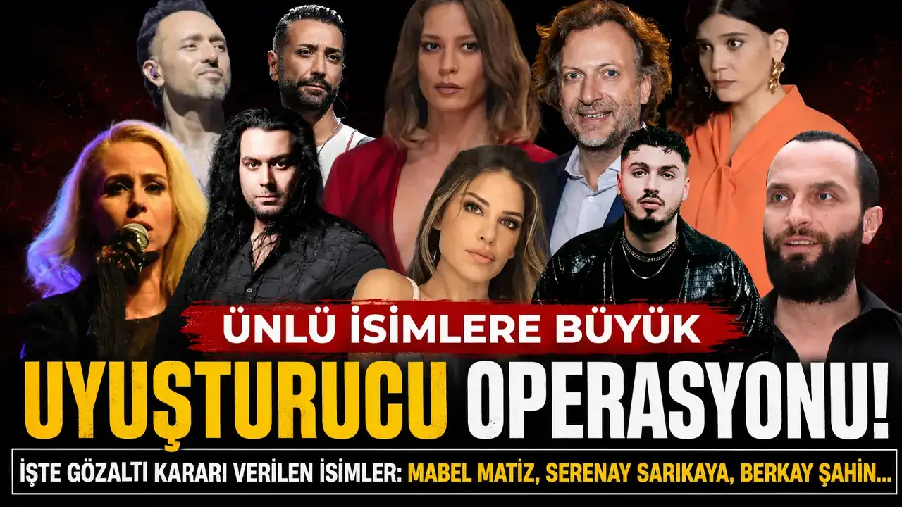Ünlü isimlere büyük uyuşturucu operasyonu! İşte gözaltı kararı verilen isimler: Mabel Matiz, Serenay Sarıkaya, Berkay Şahin....