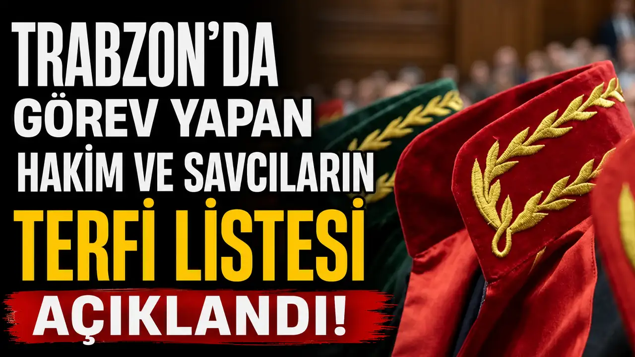 Trabzon’da görev yapan hakim ve savcıların terfi listesi açıklandı