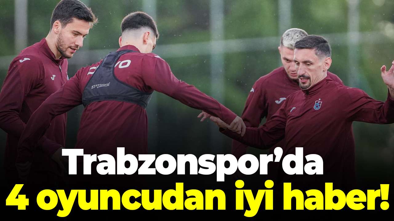 Trabzonspor’da final öncesi 4 oyuncudan iyi haber!