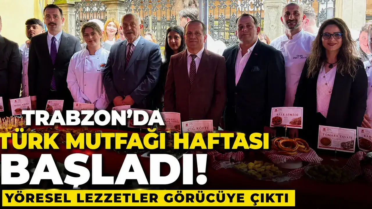 Trabzon’da Türk Mutfağı Haftası başladı! Yöresel lezzetler görücüye çıktı