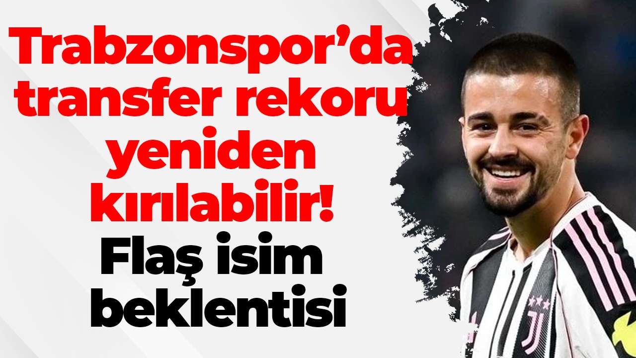 Trabzonspor’da transfer rekoru yeniden kırılabilir! Flaş isim beklentisi