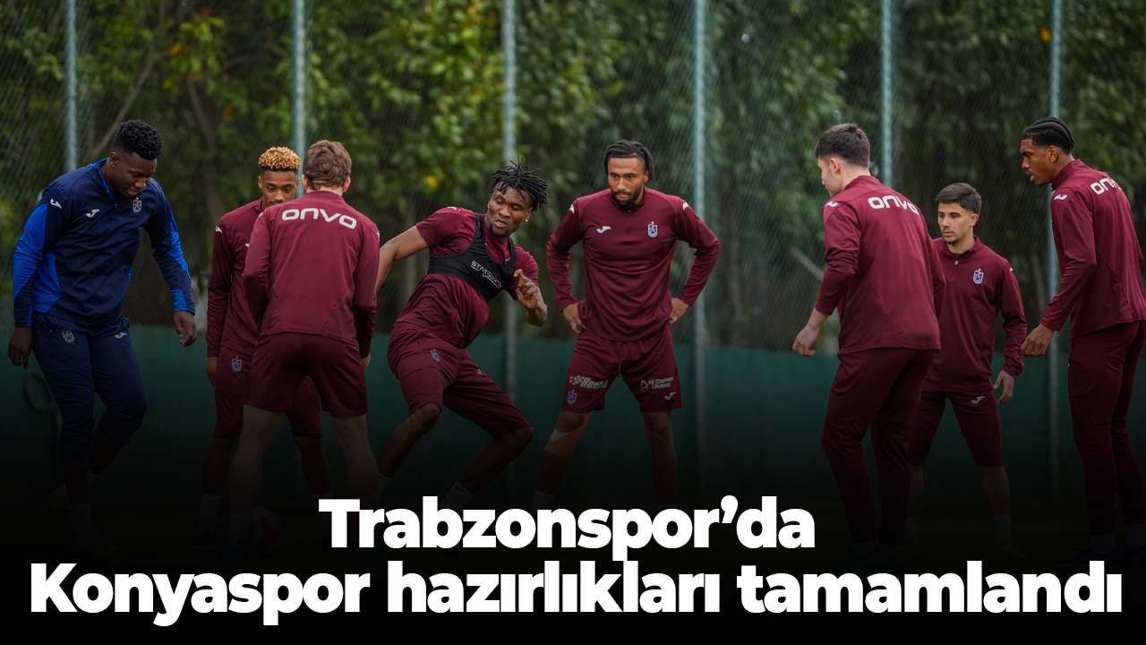 Trabzonspor’da Konyaspor hazırlıkları tamamlandı