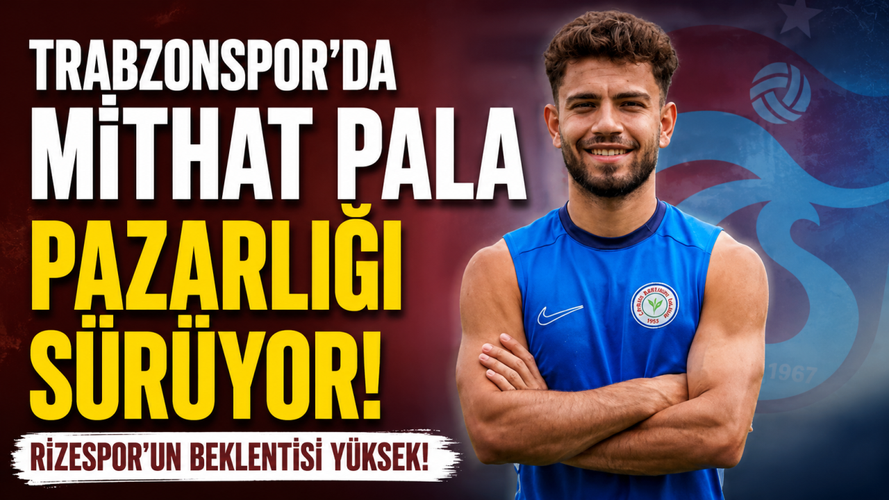 Trabzonspor’da Mithat Pala pazarlığı sürüyor! Rizespor’un beklentisi yüksek