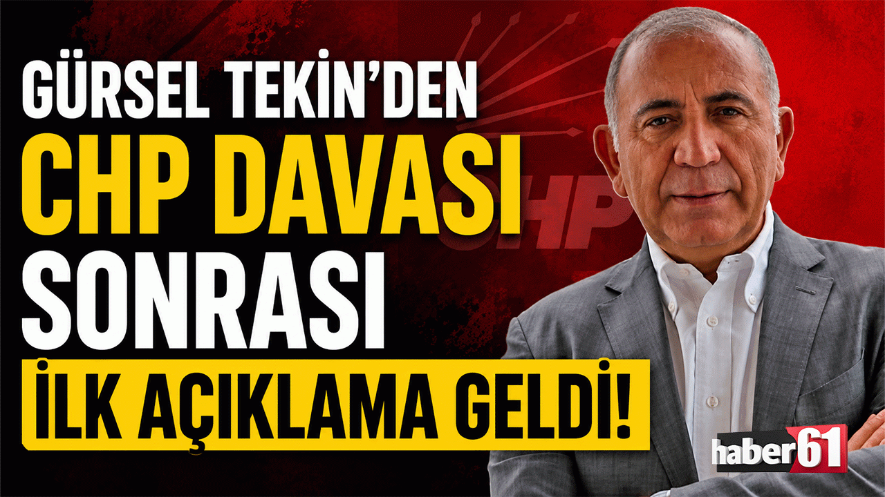 Gürsel Tekin’den CHP davası sonrası ilk açıklama geldi