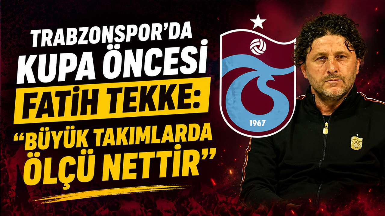 Trabzonspor'da kupa öncesi Fatih Tekke: "Büyük takımlarda ölçü nettir"