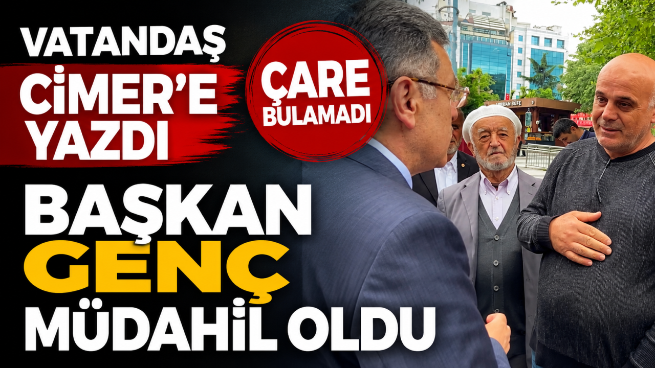 Vatandaş CİMER’e yazdı çare bulamadı Başkan Genç müdahil oldu
