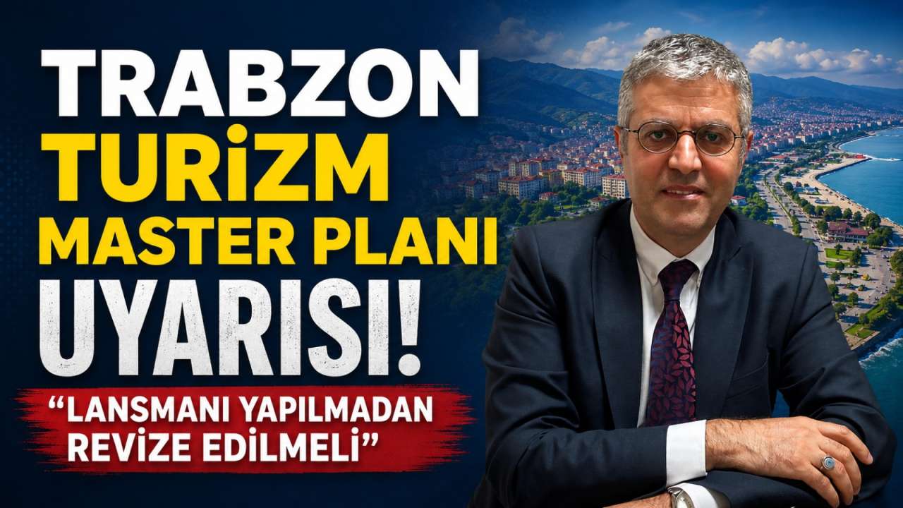 Trabzon turizm master planı uyarısı: 