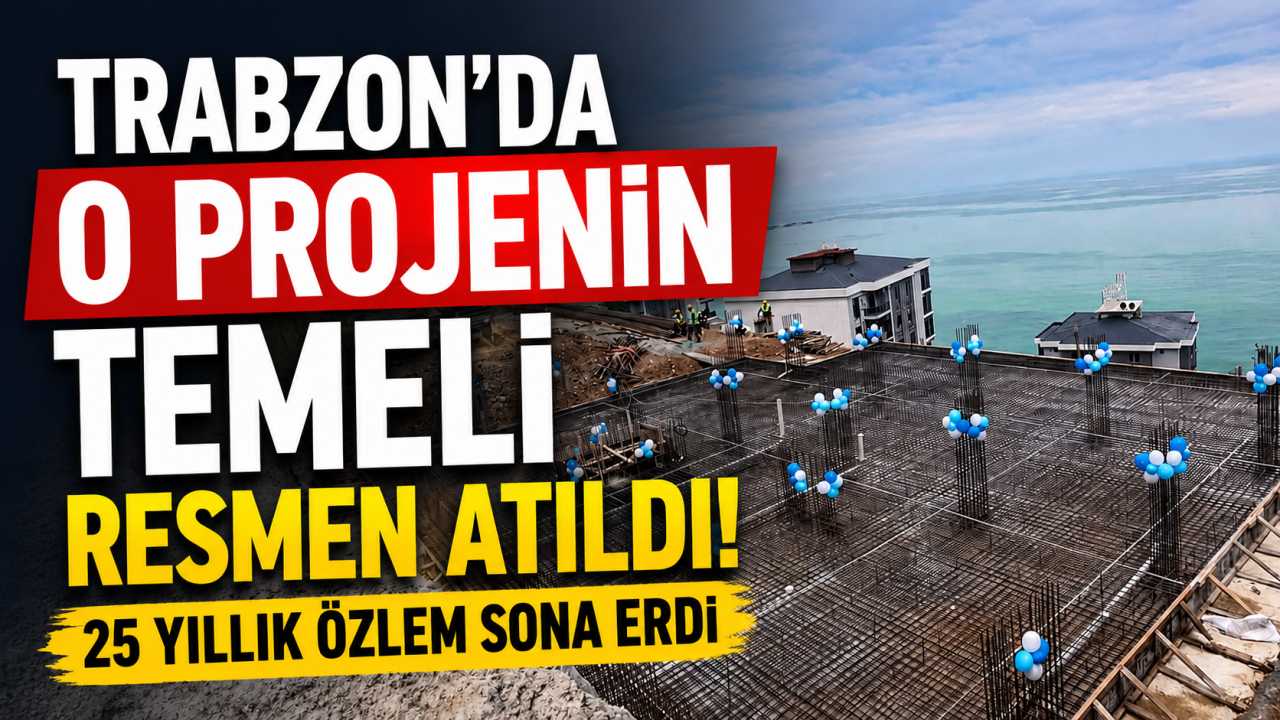 Trabzon Yomra’da 25 yıllık öğretmenevi özlemi sona eriyor: Temel atıldı