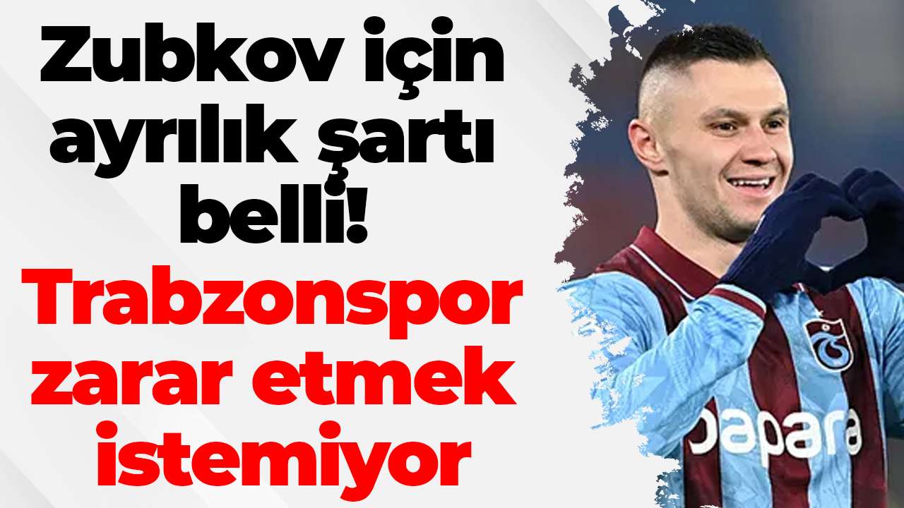 Zubkov için ayrılık şartı belli! Trabzonspor zarar etmek istemiyor