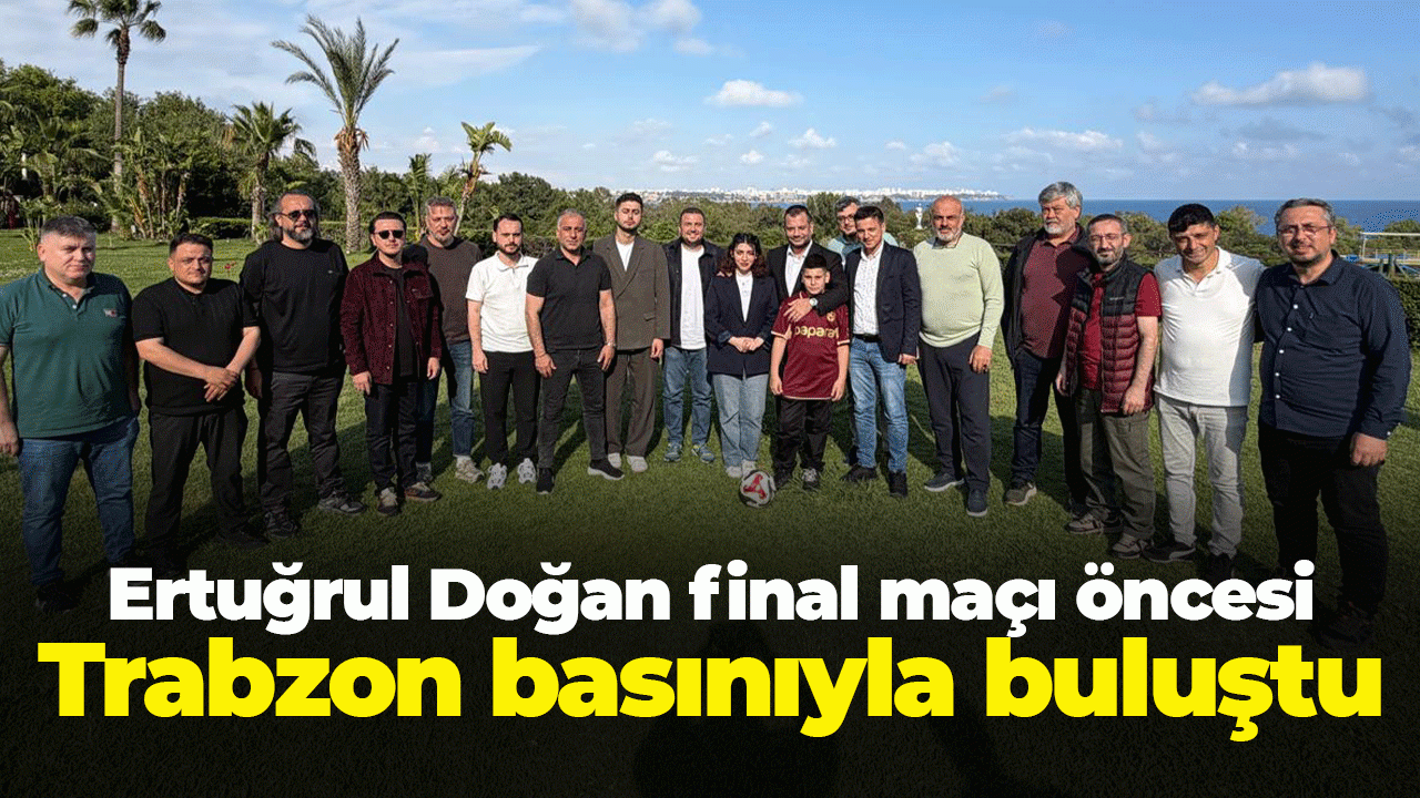 Ertuğrul Doğan final maçı öncesi Trabzon basınıyla buluştu