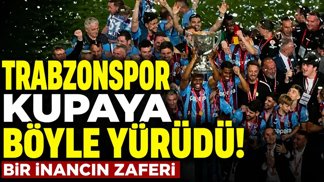 Trabzonspor kupaya böyle yürüdü! Bir inancın zaferi