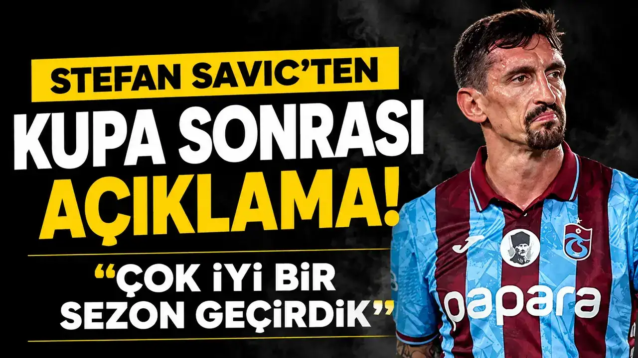 Stefan Savic’ten kupa sonrası açıklama! “Çok iyi bir sezon geçirdik”