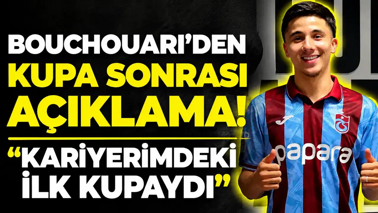 Bouchouari’den kupa sonrası açıklama! “Kariyerimdeki ilk kupaydı”