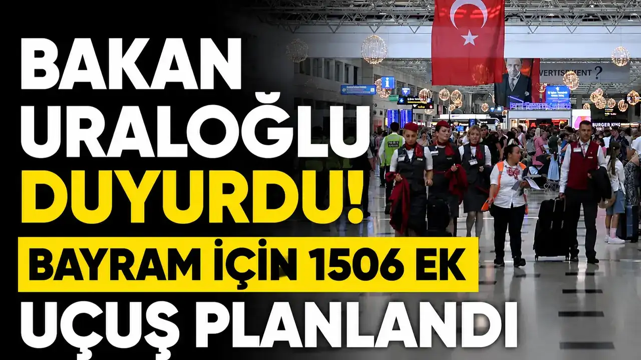 Bakan Uraloğlu duyurdu!  Bayram için 1506 ek uçuş planlandı