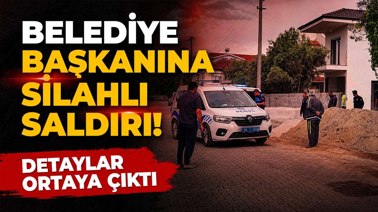 Belediye başkanına silahlı saldırı! Detaylar ortaya çıktı