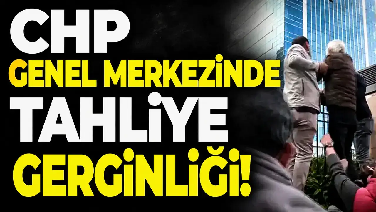 CHP genel merkezinde tahliye gerginliği