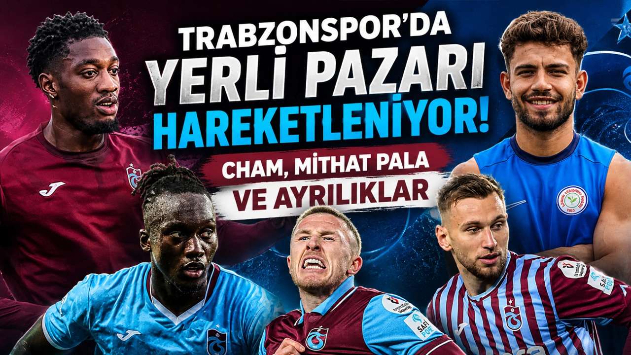 Trabzonspor’da yerli pazarı hareketleniyor! Cham - Mithat Pala ve ayrılıklar
