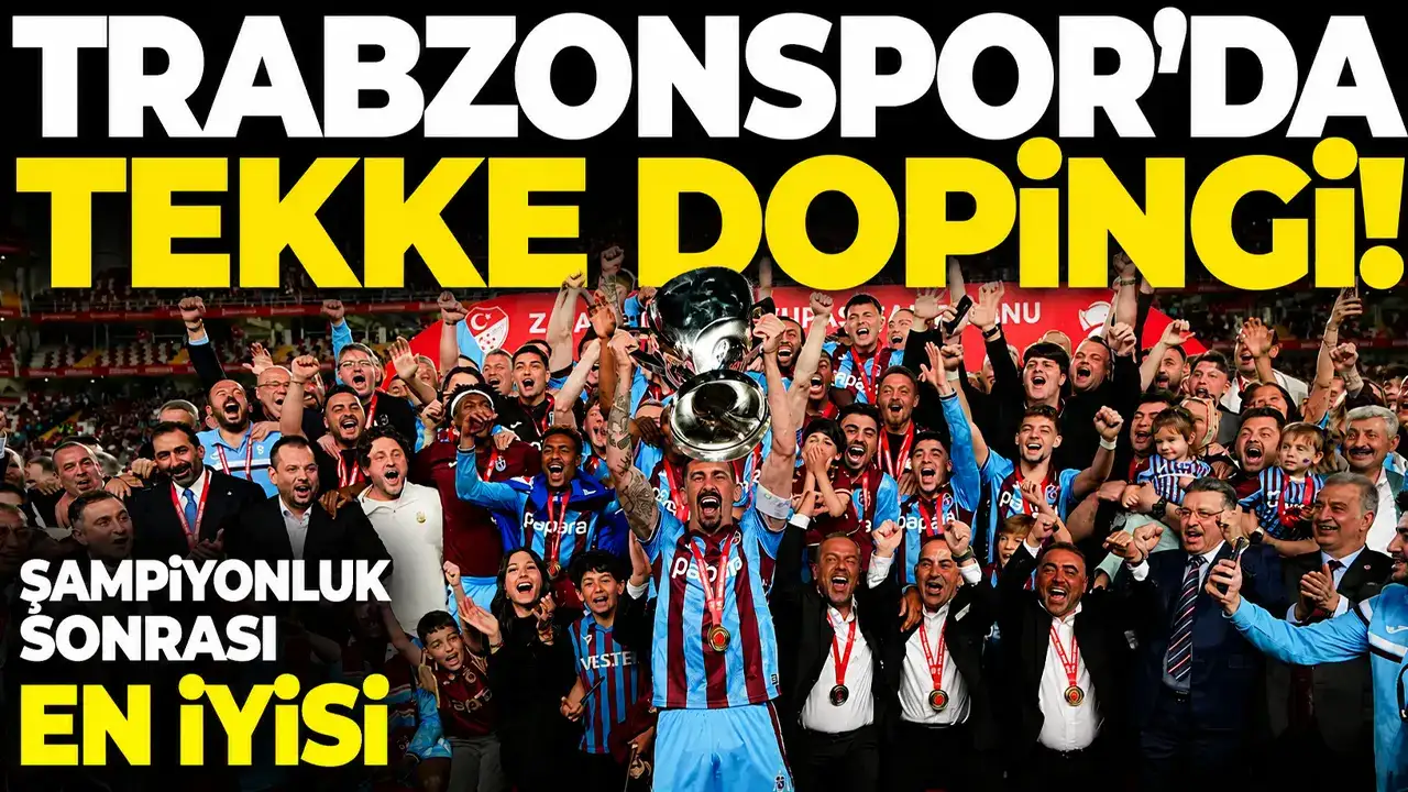 Trabzonspor'da Tekke dopingi! Şampiyonluk sonrası en iyisi